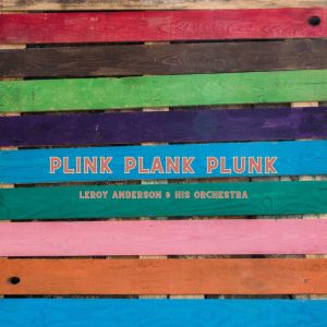 Leroy Anderson的專輯Plink Plank Plunk