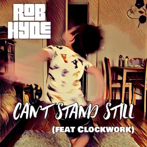 Listen to Can't Stand Still (Explicit) song with lyrics from Rob Hyde