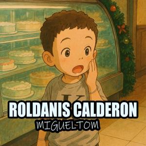 收聽Migueltom的Roldanis Calderon (Explicit)歌詞歌曲