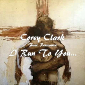 Listen to I Run To You (feat. Renazance) song with lyrics from Corey Clark