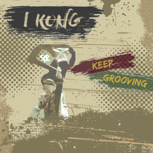 I Kong的专辑Keep Grooving