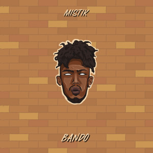 收聽Mistik的Bando (Explicit)歌詞歌曲