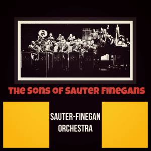 Sauter-Finegan Orchestra的專輯The Sons of Sauter Finegans