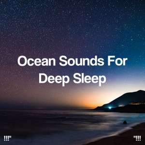 Album !!!" Ocean Sounds For Deep Sleep "!!! from Ocean Sounds