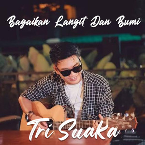 Dengarkan Bagaikan Langit Dan Bumi lagu dari Tri Suaka dengan lirik
