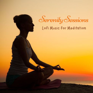 Serenity Sessions: Lofi Music for Meditation