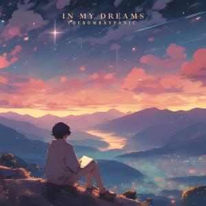Dengarkan lagu In My Dreams nyanyian thebombaypanic dengan lirik