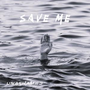 Unashamed的專輯Save Me  ((slowed and reverbed))