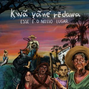 Listen to Kwá Yãné Rẽdawa (Esse é o Nosso Lugar) song with lyrics from Silvan Galvão