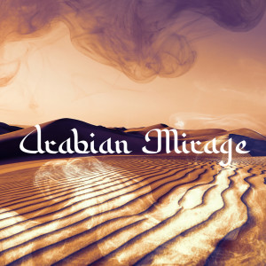 Arabian Mirage (Middle Eastern Meditation in Desert, Relaxing Arabic Music)