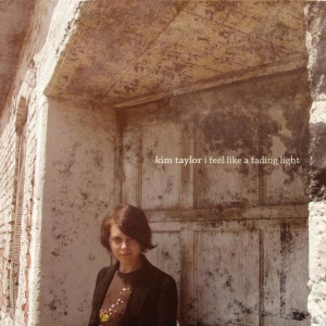 收聽Kim Taylor的I Feel Like a Fading Light歌詞歌曲
