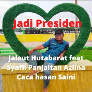 ดาวน์โหลดและฟังเพลง Jadi Presiden พร้อมเนื้อเพลงจาก Jalaut Hutabarat