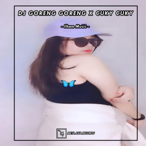 Dengarkan DJ Goreng Goreng / Cuky lagu dari Ilham Music dengan lirik