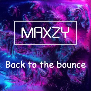 Maxzy的专辑Back to the Bounce