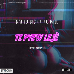 Listen to Ti Pye'w Leje (Explicit) song with lyrics from Natty Dig