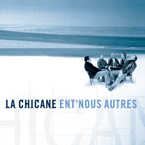 Album Ent'nous autres from La Chicane