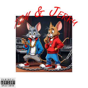 Listen to Tom & Jerry (Explicit) song with lyrics from kiary