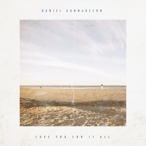 Love You For It All dari Daniel Gunnarsson