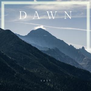 ดาวน์โหลดและฟังเพลง Dawn พร้อมเนื้อเพลงจาก Vastful