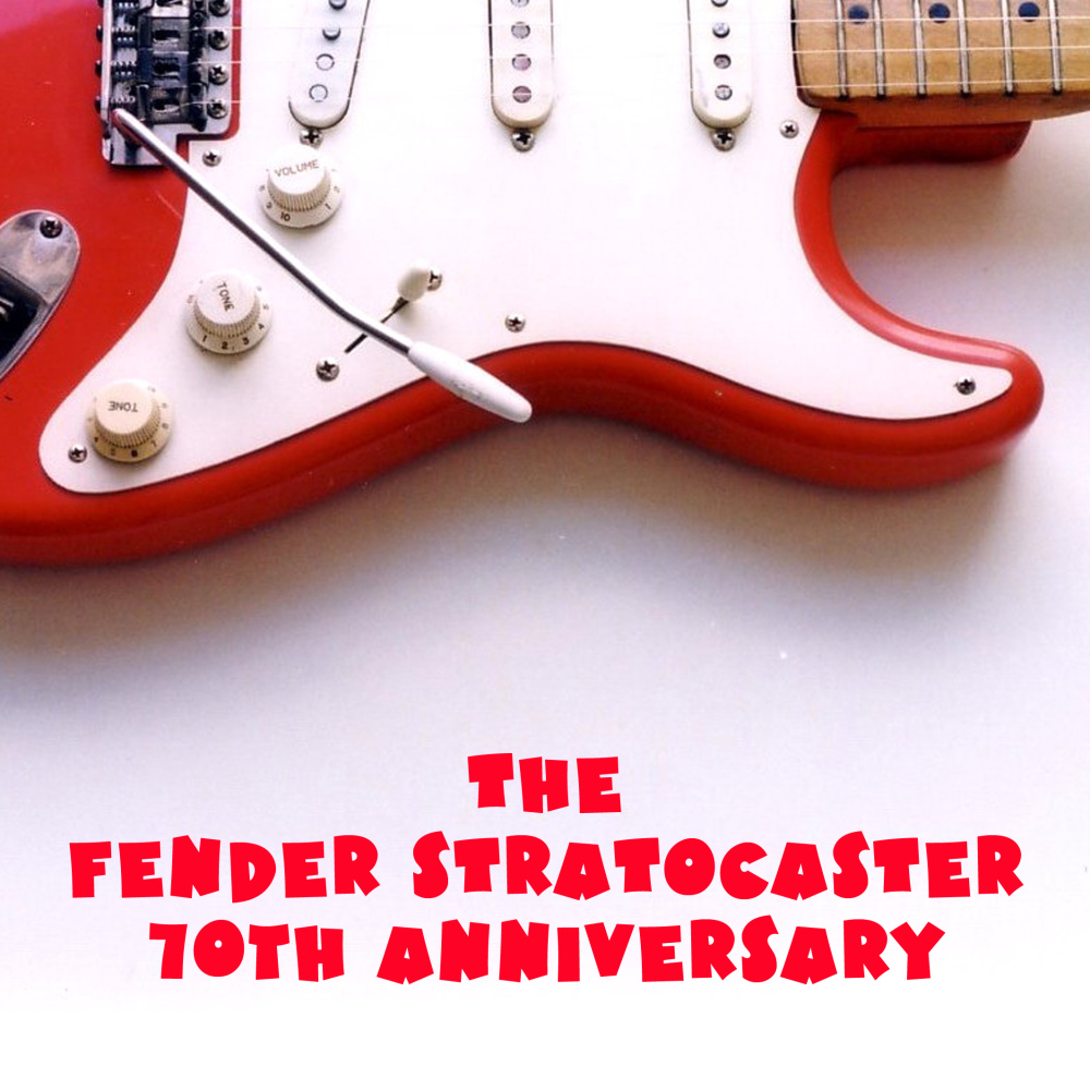THE FENDER STRATOCASTER 70th ANNIVERSARY (All the hits)