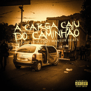 Album A Carga Caiu do Caminhão (Explicit) oleh Mansur Beats