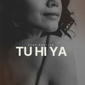 Listen to Tu hi ya song with lyrics from Budh Dhuliya
