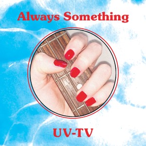 ดาวน์โหลดและฟังเพลง Always Something พร้อมเนื้อเพลงจาก UV-TV