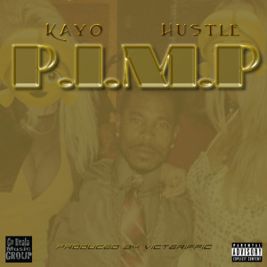 ดาวน์โหลดและฟังเพลง P.I.M.P (Explicit) พร้อมเนื้อเพลงจาก Kayo Hustle