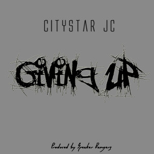 Dengarkan Giving Up (Explicit) lagu dari CityStar JC dengan lirik