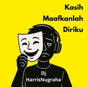 DJ HarrisNugraha的专辑Kasih Maafkanlah Diriku
