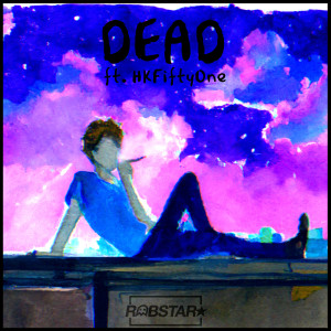 收听Robstar的Dead (Explicit)歌词歌曲