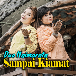 Listen to Sampai Kiamat song with lyrics from Duo Naimarata