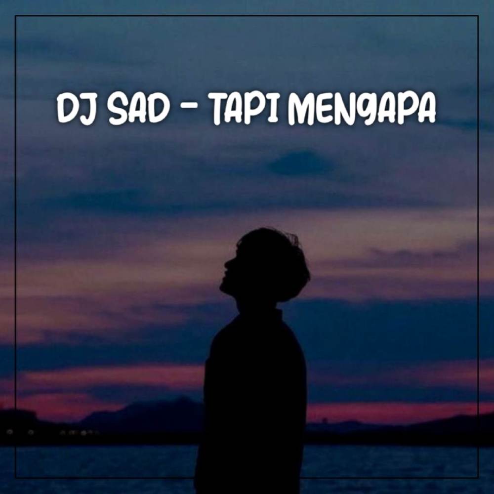 DJ TAPI MENGAPA