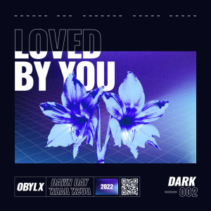 Listen to Loved By You song with lyrics from obylx