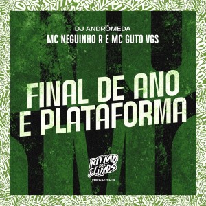MC Neguinho R的专辑Final de Ano É Plataforma (Explicit)