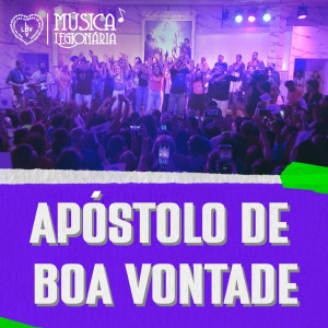 收聽Música Legionária的Apóstolo da Boa Vontade歌詞歌曲