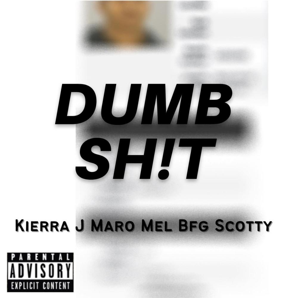 Dumb shit (feat. Maro Mel & Bfg Scotty) (Explicit)