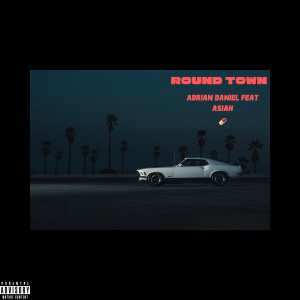 ดาวน์โหลดและฟังเพลง Round Town (Explicit) พร้อมเนื้อเพลงจาก Adrian Daniel