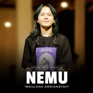 Dengarkan Nemu (Live Ska Reggae) lagu dari Maulana Ardiansyah dengan lirik