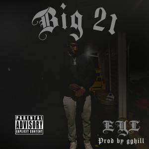ดาวน์โหลดและฟังเพลง Big 21 (Explicit) พร้อมเนื้อเพลงจาก EYL