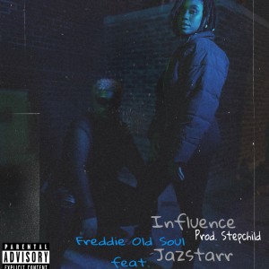 Freddie Old Soul的專輯Influence (feat. JazStarr) (Explicit)