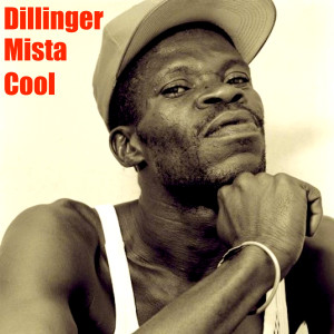 Dillinger的專輯Mista Cool