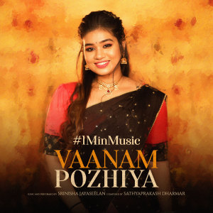 Dengarkan lagu Vaanam pozhiya - 1 Min Music nyanyian Srinisha Jayaseelan dengan lirik