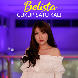 Dengarkan Cukup Satu Kali lagu dari Belista dengan lirik