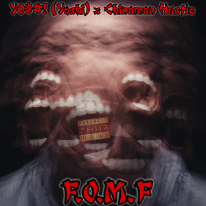 Album F.O.M.F (feat. Chinaman Hustle) (Explicit) oleh Y0$#! (Yoshi)