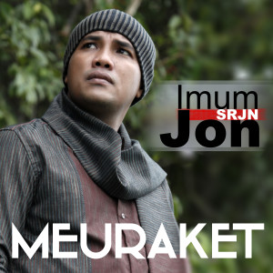 Dengarkan lagu Meuraket nyanyian Imum Jon (SRJN) dengan lirik