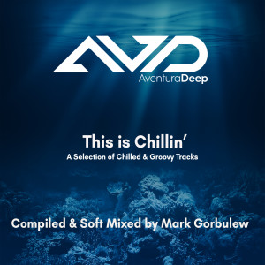 Mark Gorbulew的专辑This Is Chillin' Compiled by Mark Gorbulew (A Selection of Chilled & Groovy Tracks)