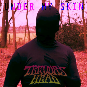 Album Under My Skin from Trevor's Head
