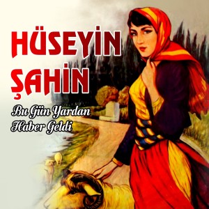Dengarkan Bügün Yardan Haber Geldi lagu dari Hüseyin Şahin dengan lirik