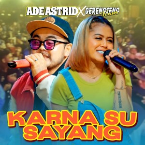Dengarkan lagu Karna Su Sayang nyanyian Ade Astrid dengan lirik